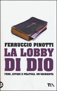 Lobby_Di_Dio_Fede_Affari_E_Politica._Un`inchiesta_(la)_-Pinotti_Ferruccio